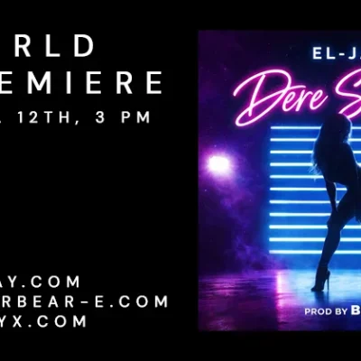 World Premiere / World Premiere / “Dere She Go” / EL-JAY